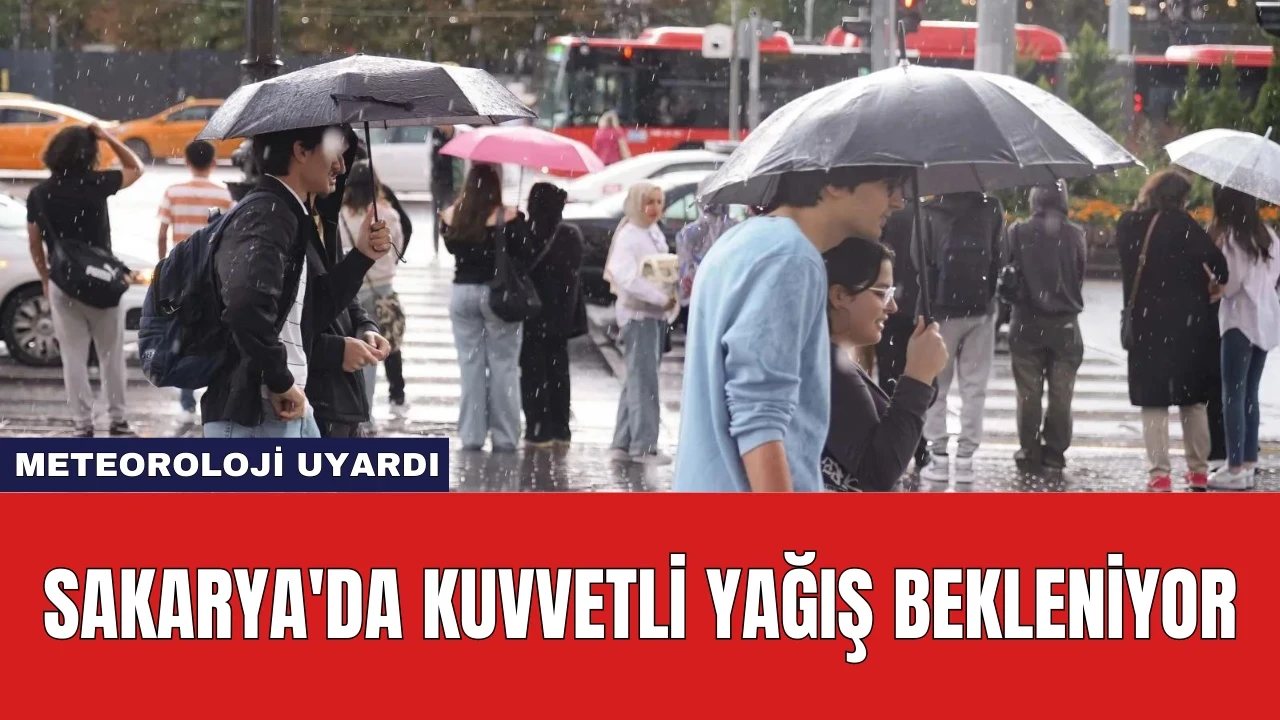 Meteoroloji Uyardı: Sakarya'da Kuvvetli Yağış Bekleniyor