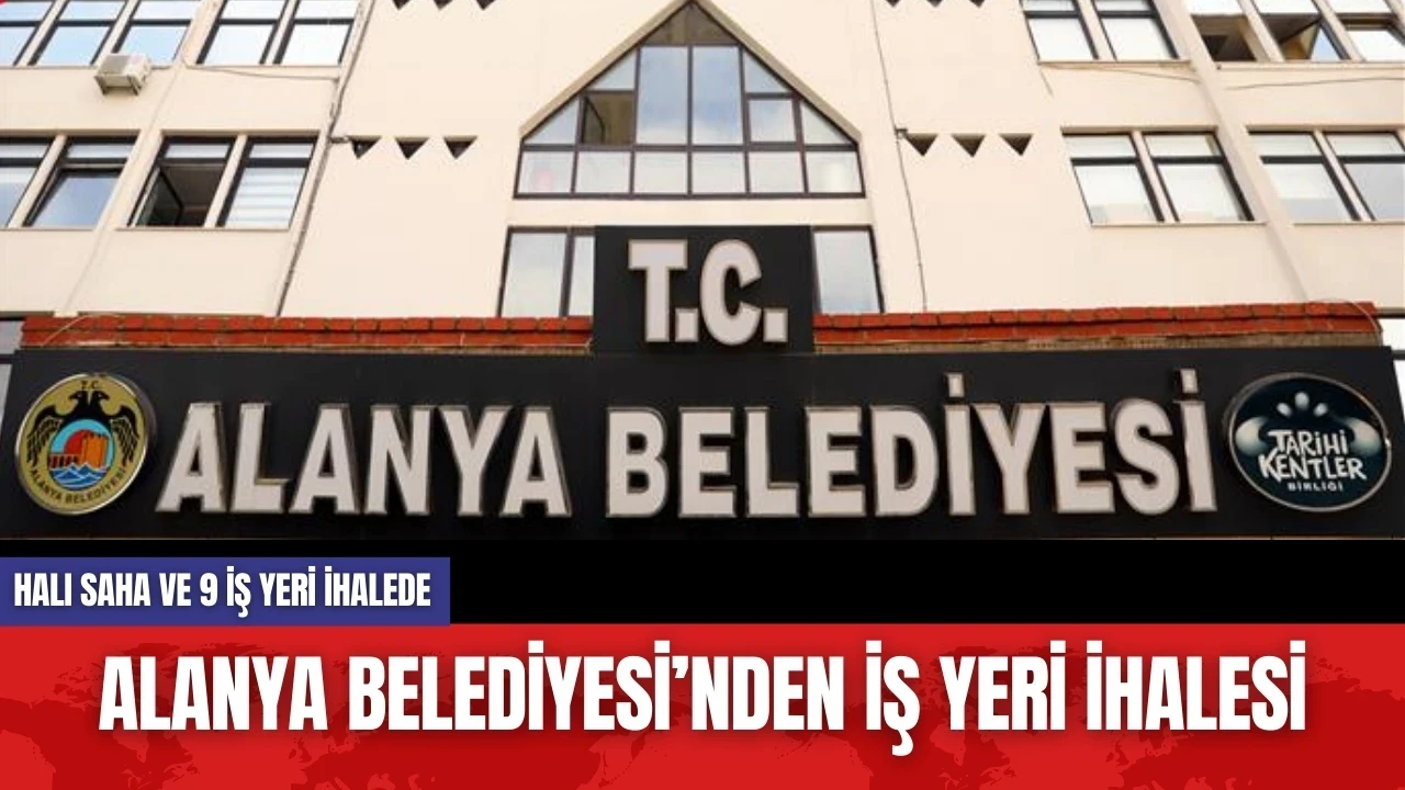 Alanya Belediyesi’nden iş yeri ihalesi: 10 bin TL'ye iş yeri var