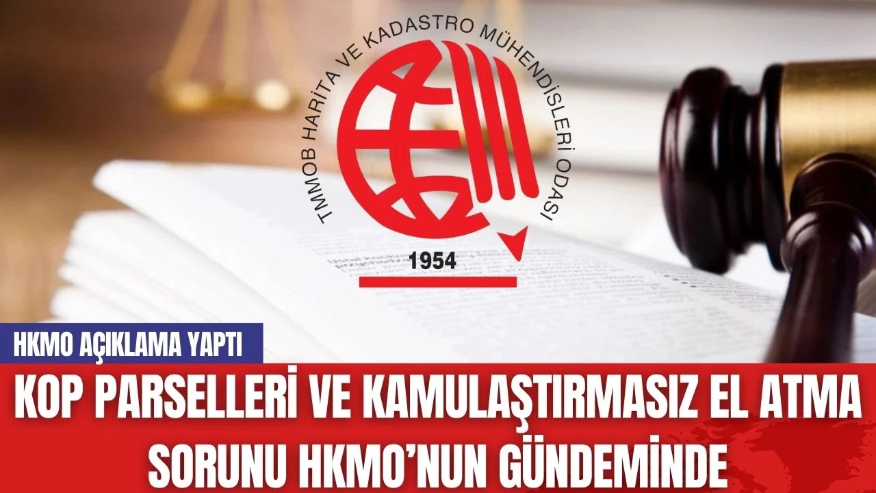 KOP Parselleri ve Kamulaştırmasız El Atma Sorunu HKMO’nun Gündeminde