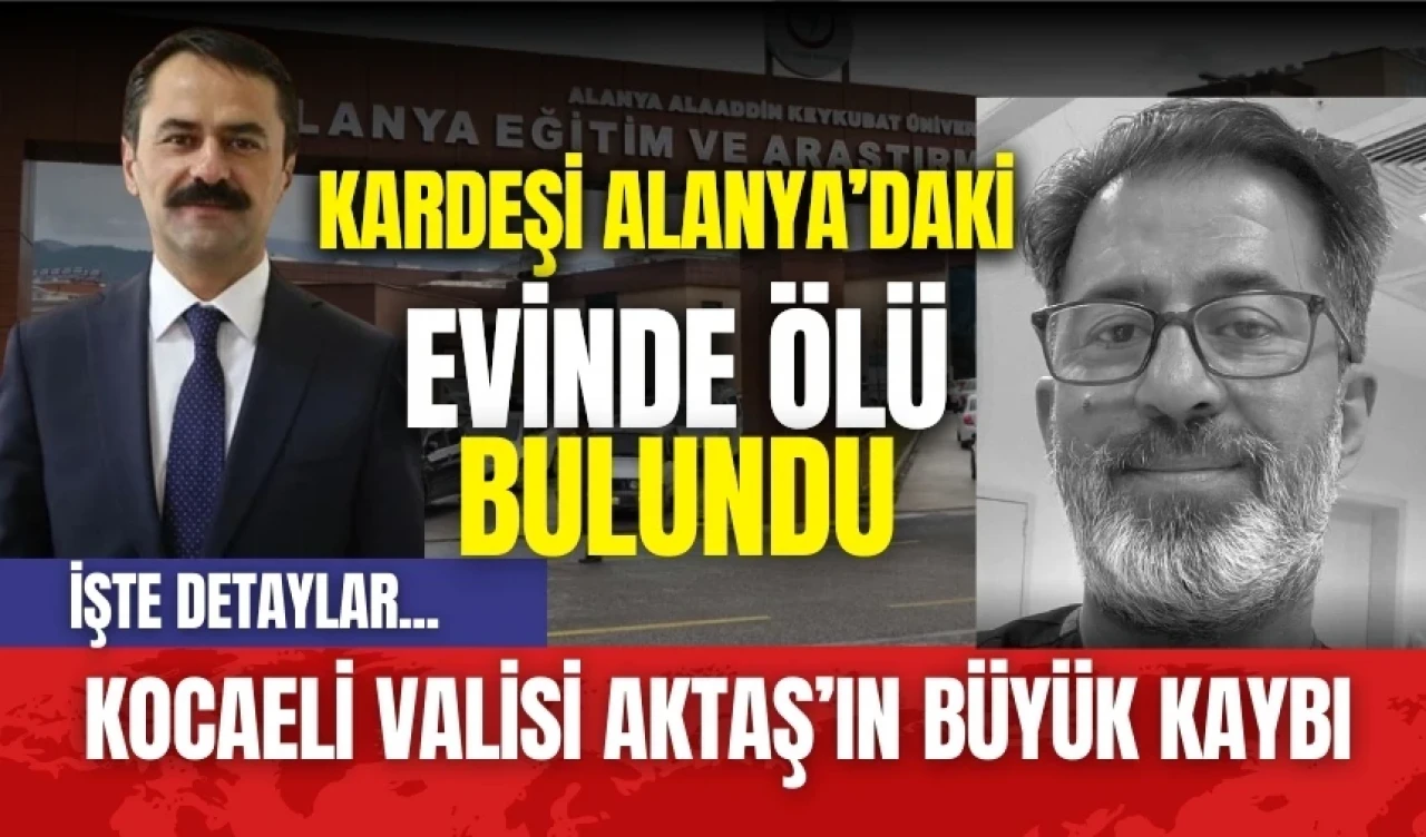 Kocaeli Valisi İlhami Aktaş’ın büyük kaybı!