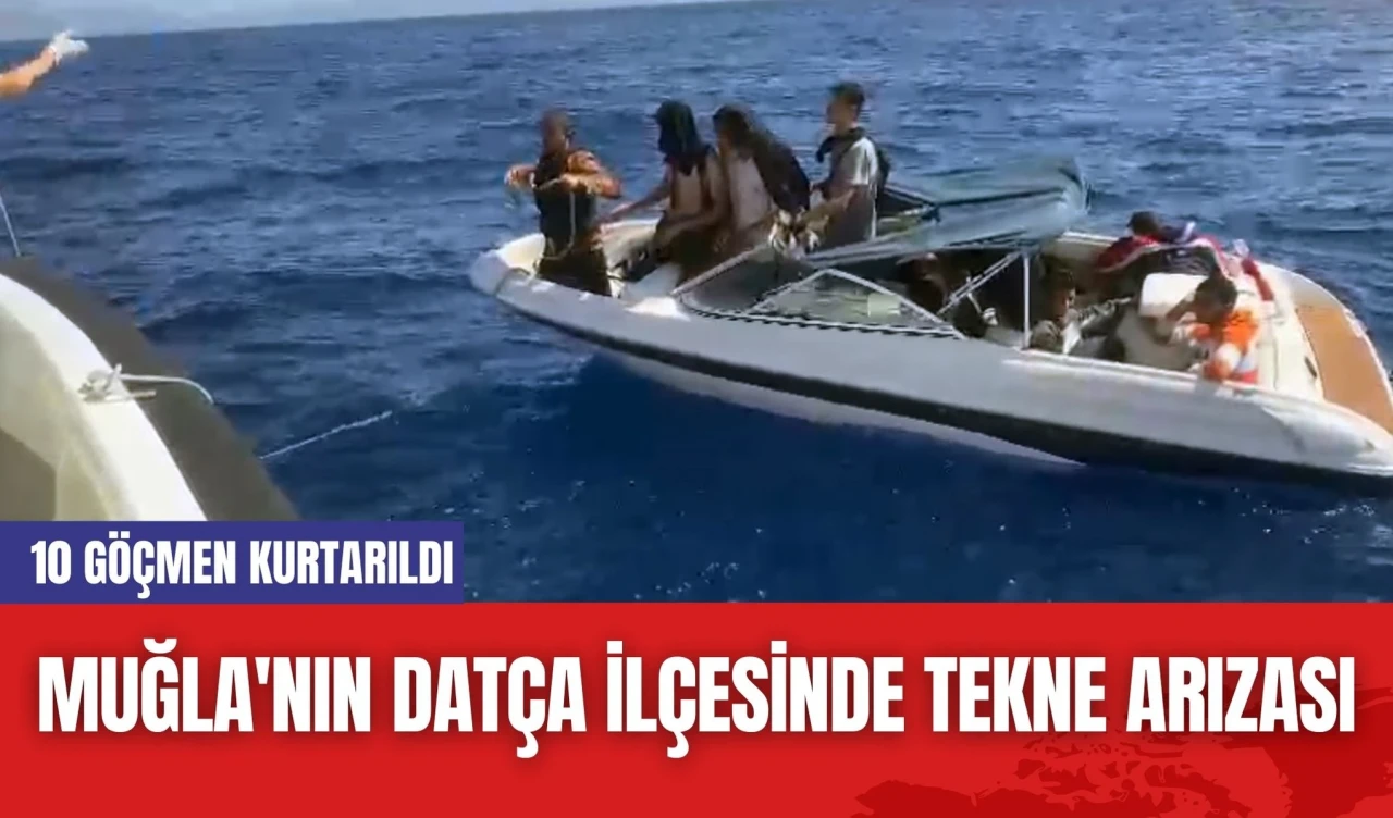 Muğla'nın Datça İlçesinde Tekne Arızası! 10 Göçmen Kurtarıldı