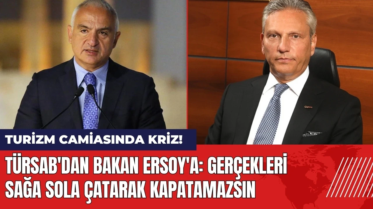 TÜRSAB'dan Bakan Ersoy'a: Gerçekleri sağa sola çatarak kapatamazsın