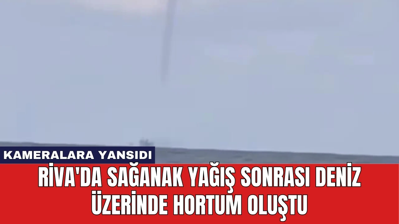 Riva'da Sağanak Yağış Sonrası Deniz Üzerinde Hortum Oluştu