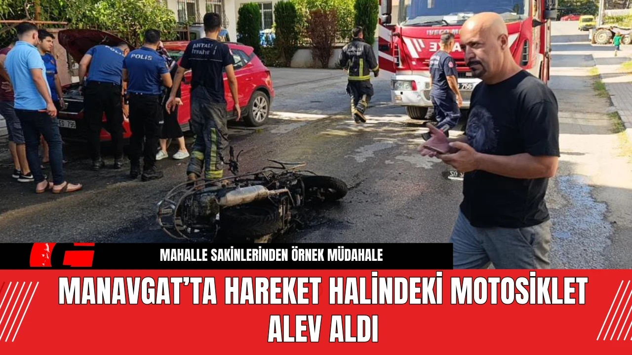 Manavgat’ta Hareket Halindeki Motosiklet Alev Aldı