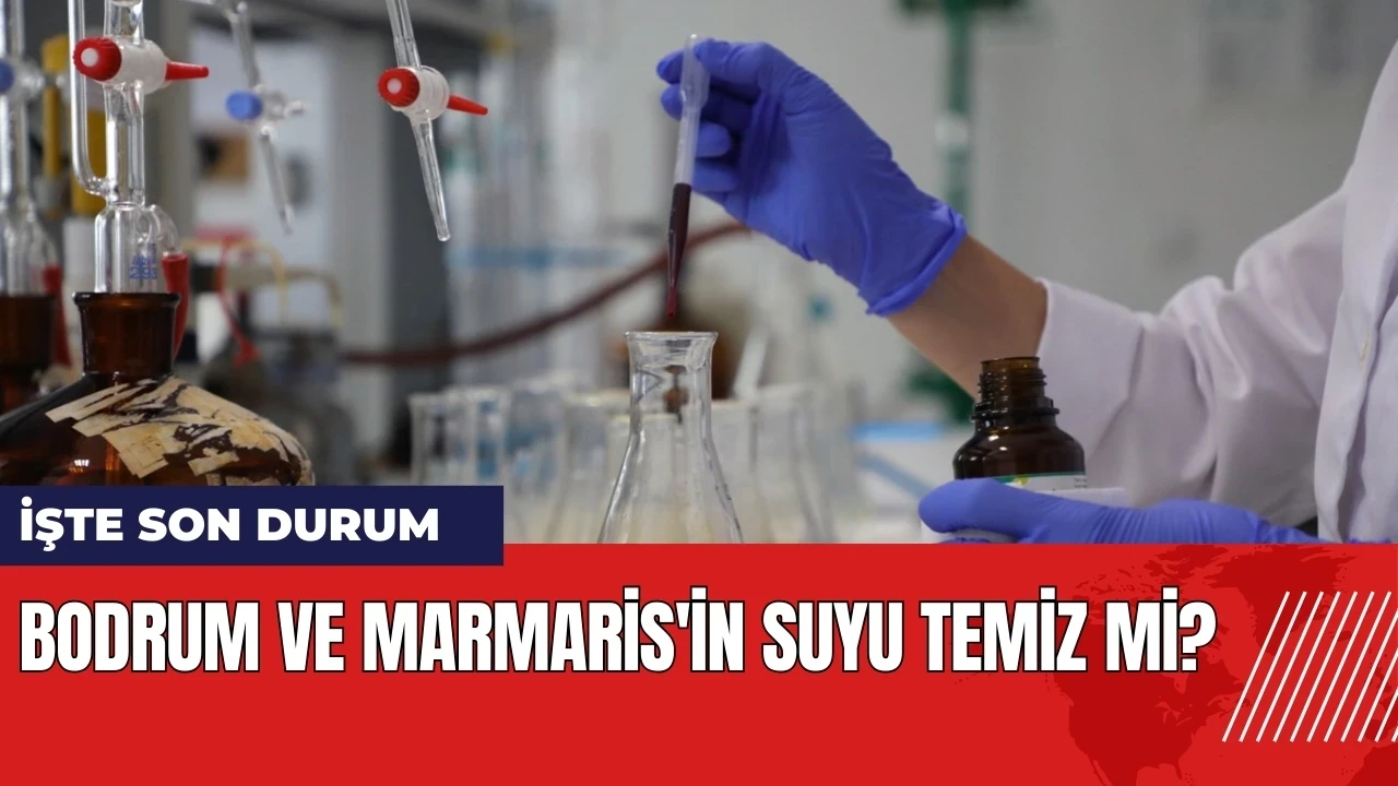 Bodrum ve Marmaris'in suyu temiz mi? İşte son durum