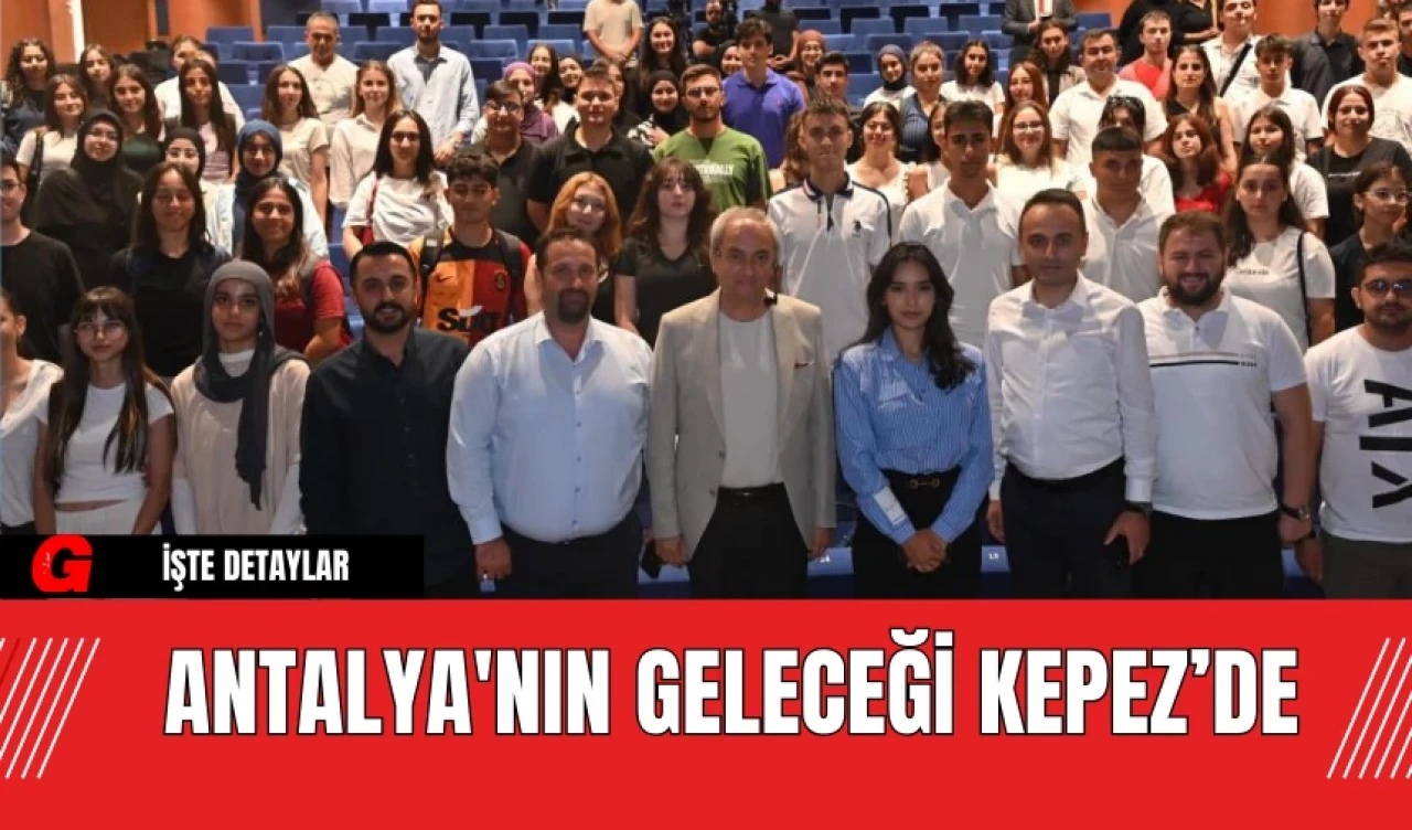 Antalya'nın Geleceği Kepez’de