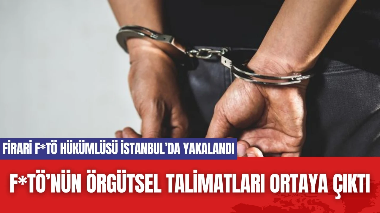 F*TÖ’nün Örgütsel Talimatları Ortaya Çıktı! Örgüt Üyesi Yakalandı