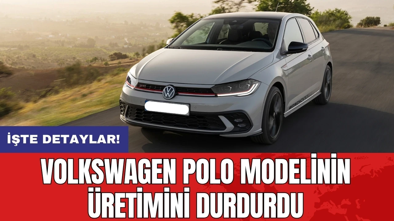 Volkswagen Polo modelinin üretimini durdurdu