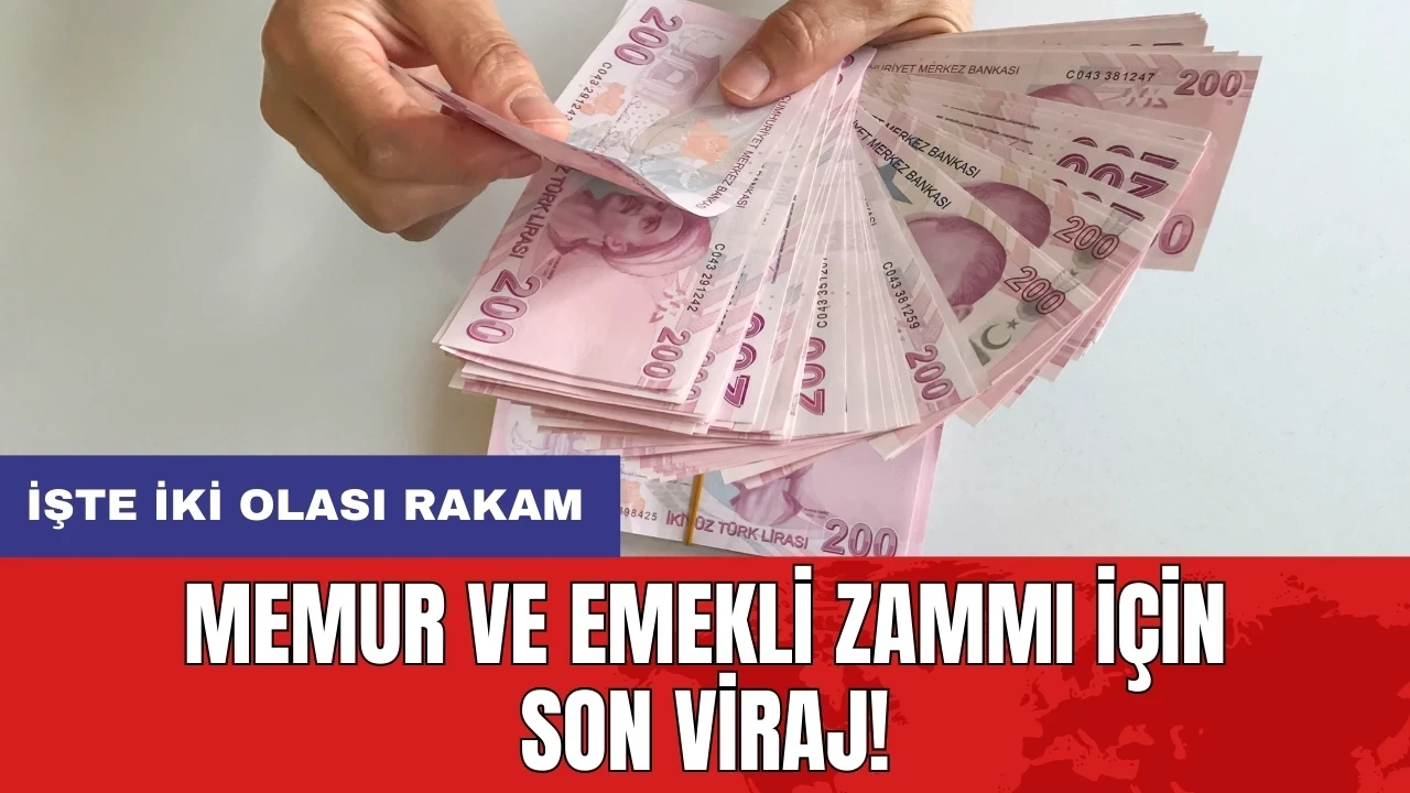 Memur ve emekli zammı için son viraj! İşte iki olası rakam