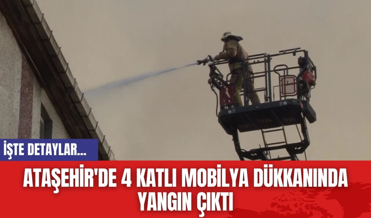 Ataşehir'de 4 Katlı Mobilya Dükkanında Yangın Çıktı