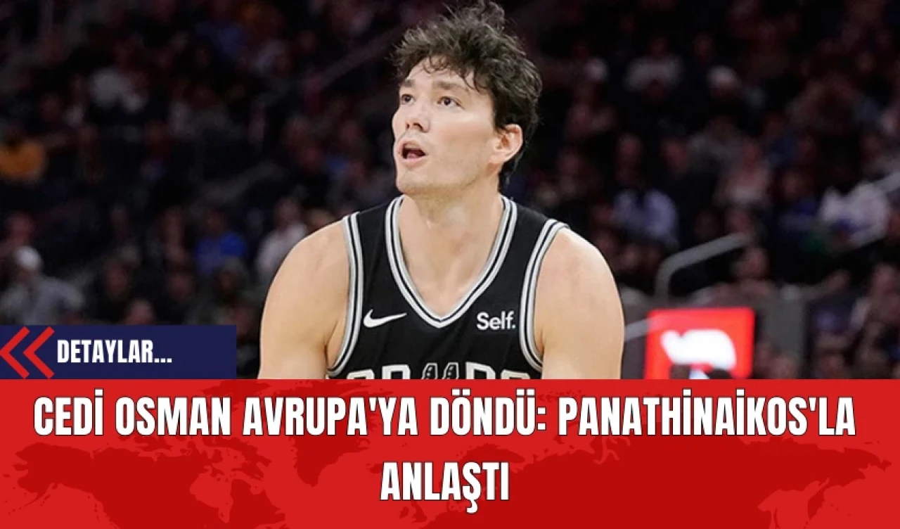 Cedi Osman Avrupa'ya Döndü: Panathinaikos'la Anlaştı