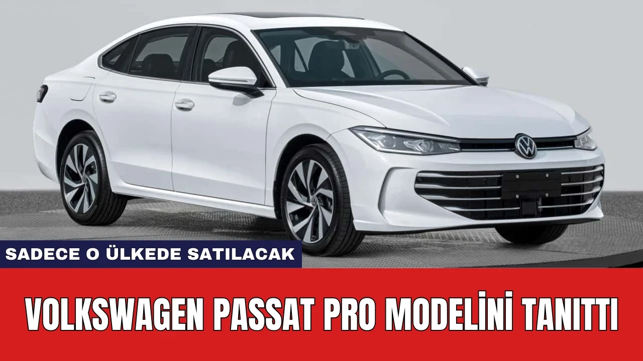 Volkswagen Passat Pro Modelini Tanıttı: Sadece O Ülkede Satılacak