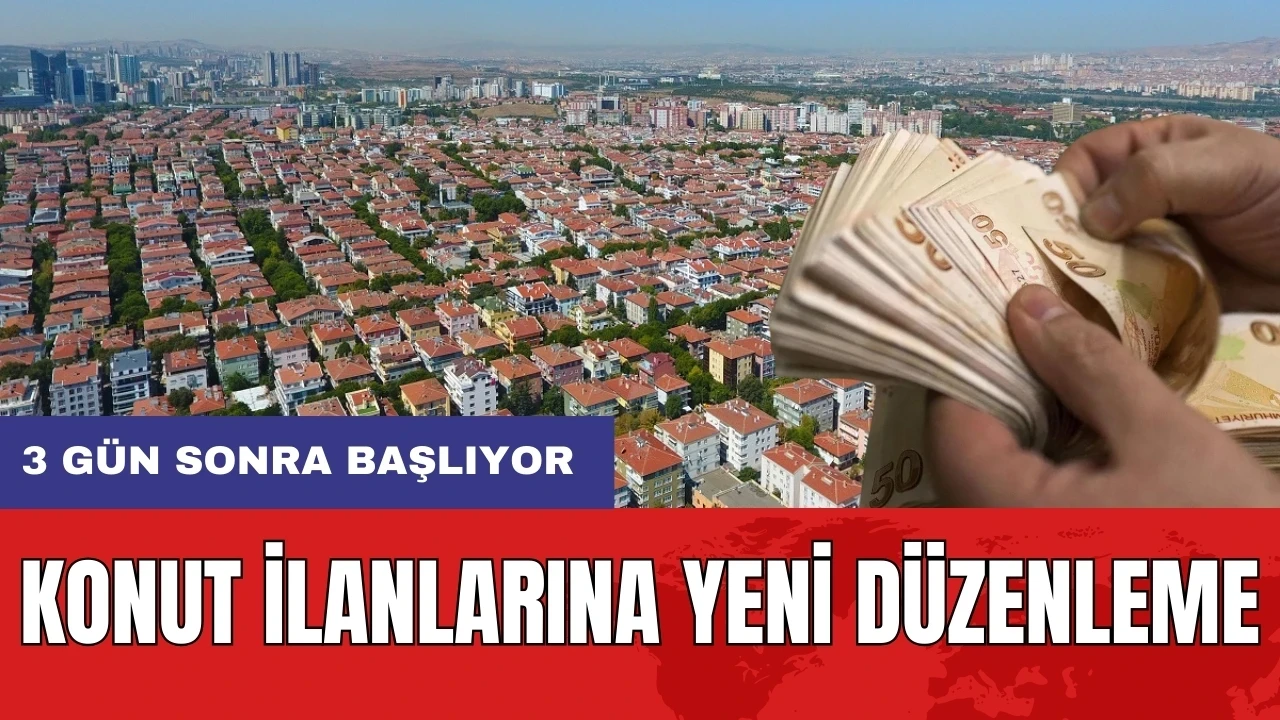 Konut ilanlarına yeni düzenleme: 3 gün sonra başlıyor