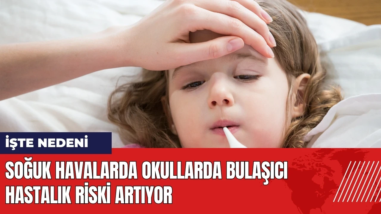 Soğuk havalarda okullarda bulaşıcı hastalık riski artıyor