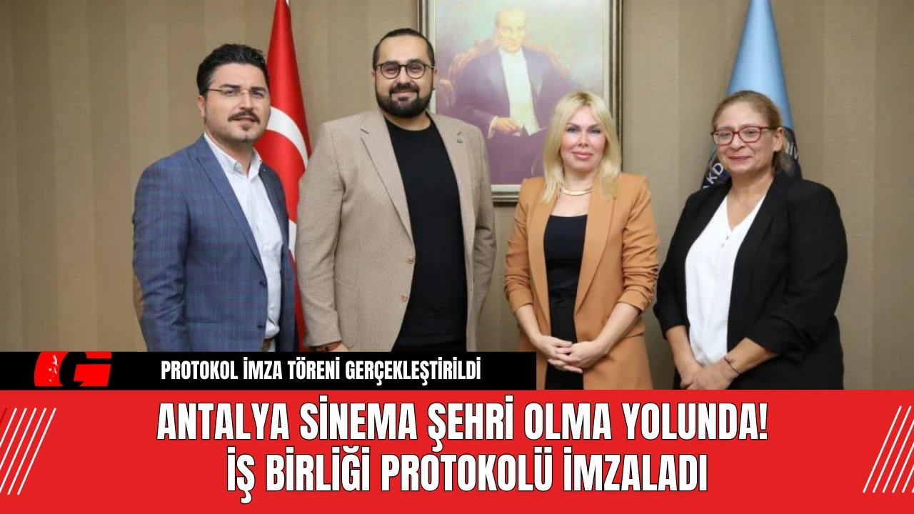 Antalya Sinema Şehri Olma Yolunda! İş Birliği Protokolü İmzaladı