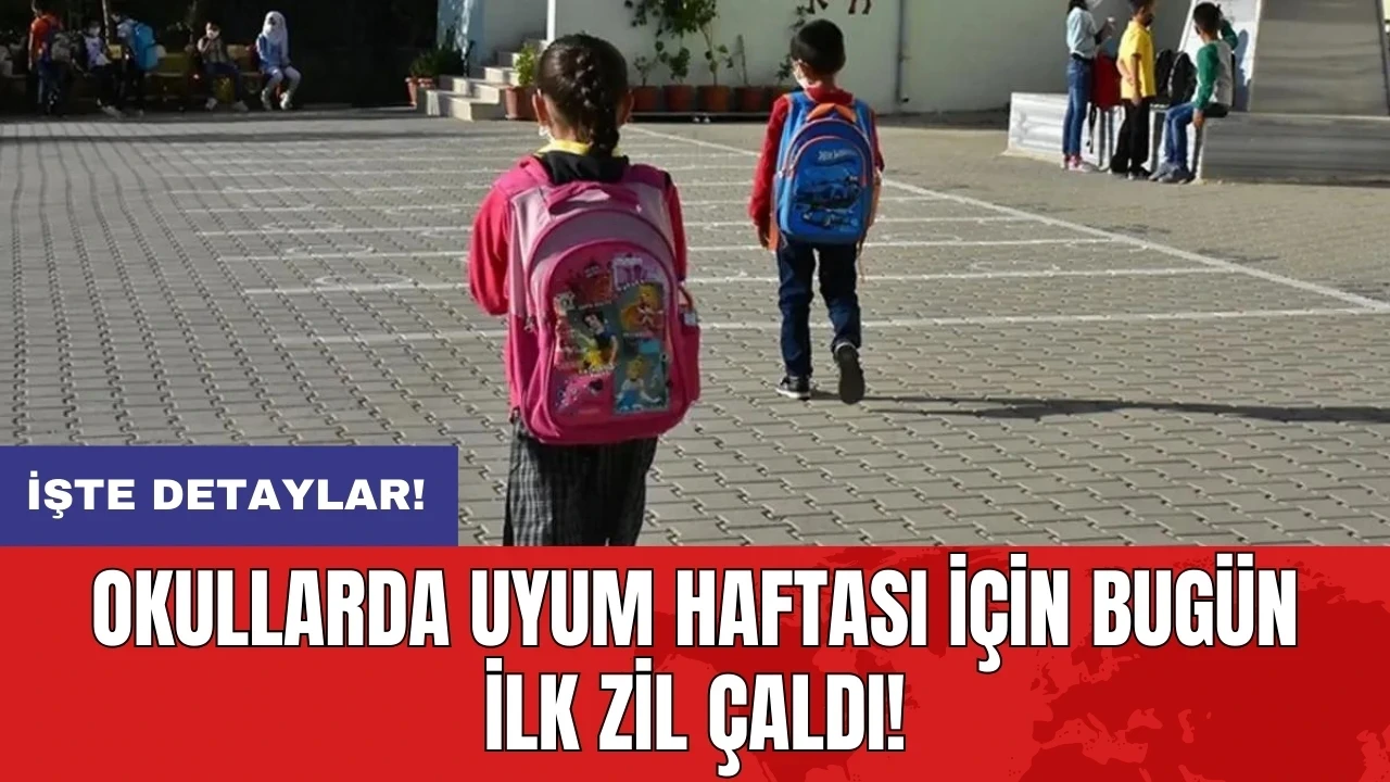 Okullarda uyum haftası için bugün ilk zil çaldı!