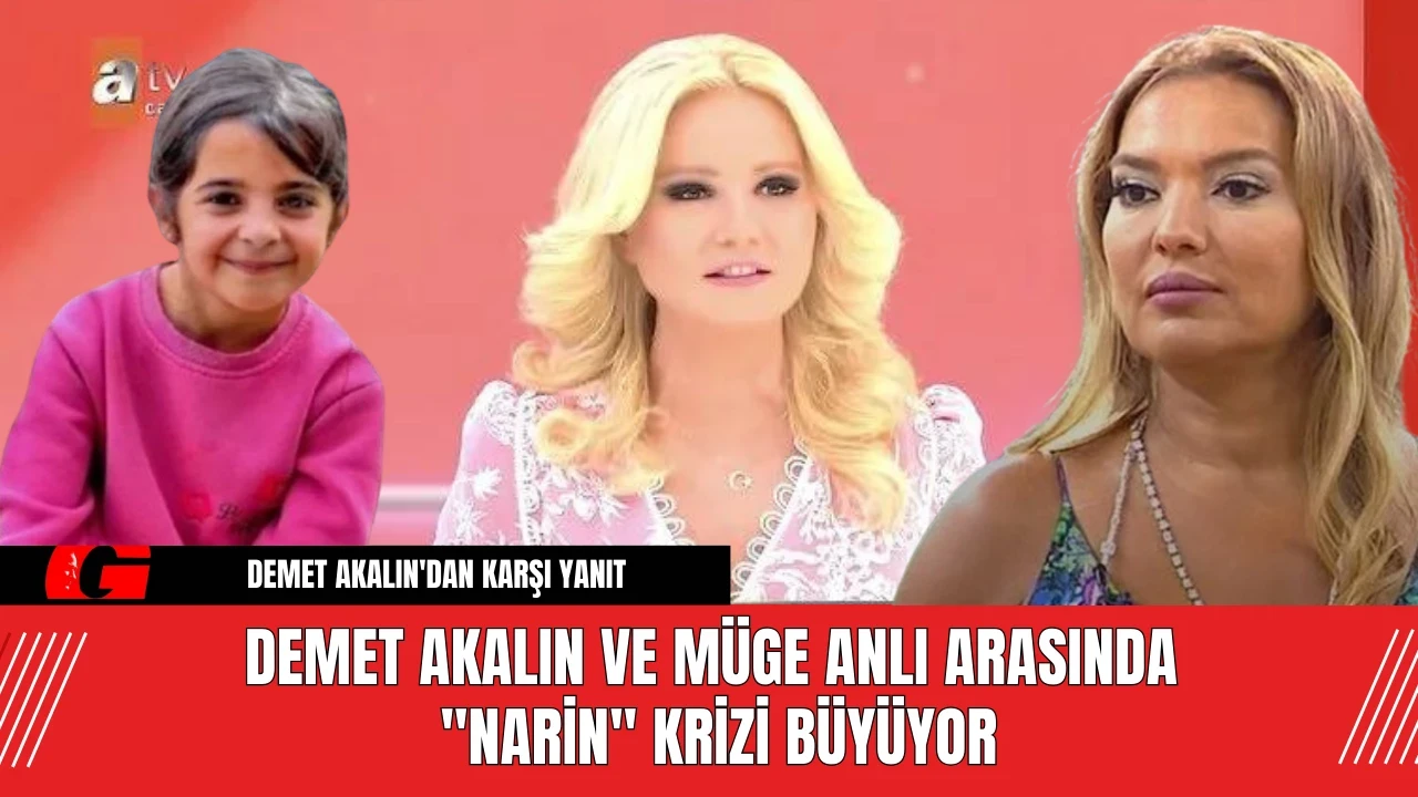 Demet Akalın ve Müge Anlı Arasında "Narin" Krizi Büyüyor