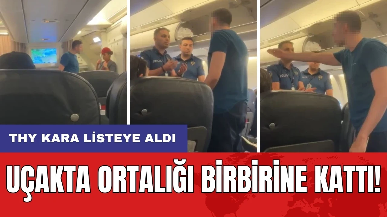 Uçakta ortalığı birbirine kattı! THY kara listeye aldı