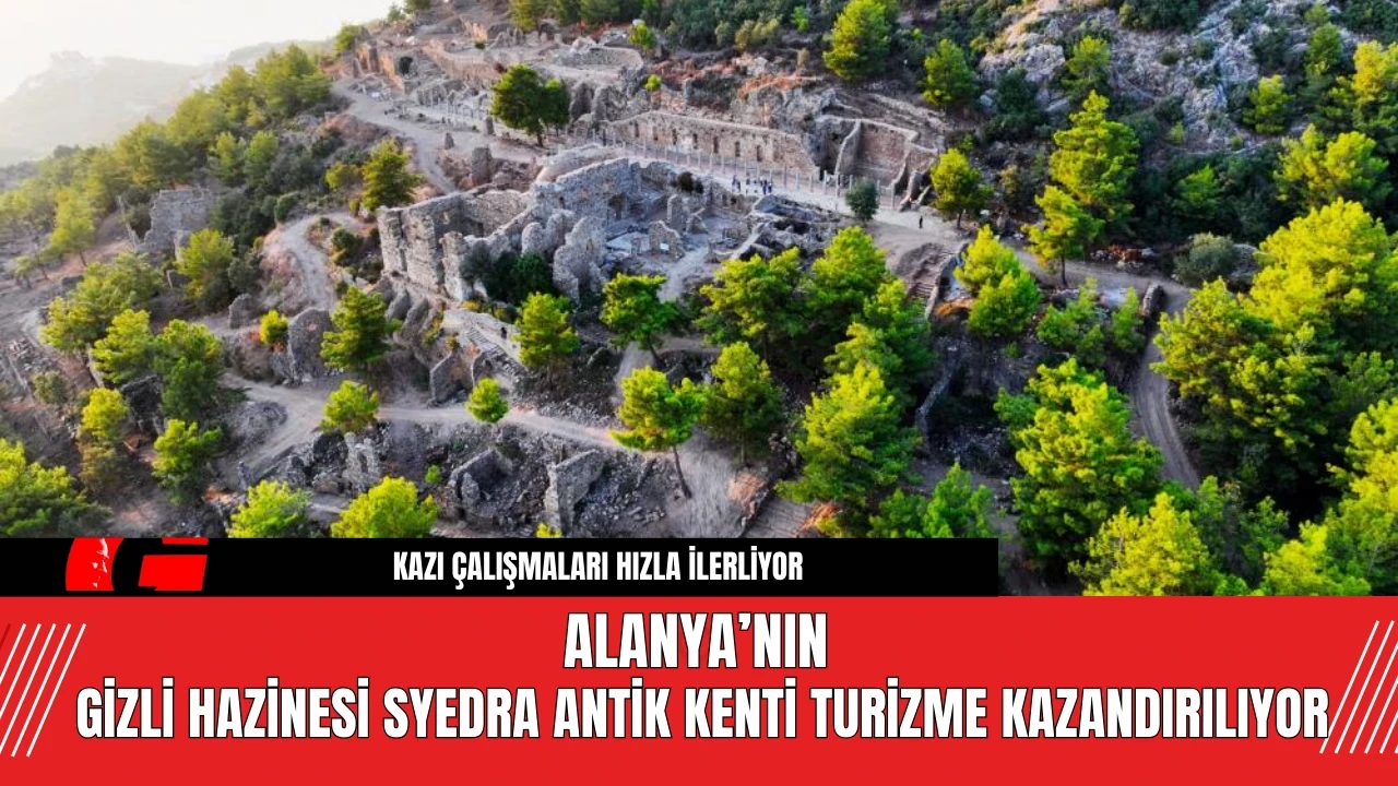 Alanya’nın Gizli Hazinesi Syedra Antik Kenti Turizme Kazandırılıyor