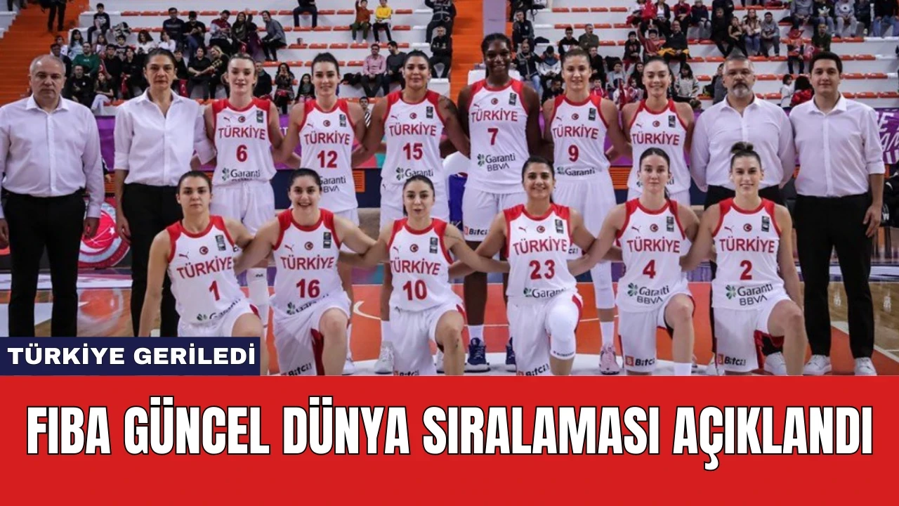 FIBA Güncel Dünya Sıralaması Açıklandı: Türkiye Geriledi