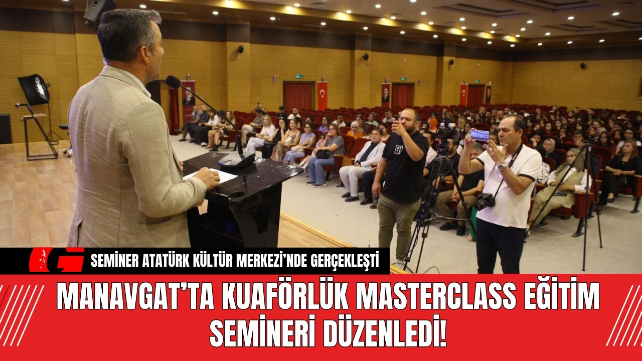 Manavgat’ta Kuaförlük Masterclass Eğitim Semineri Düzenledi!