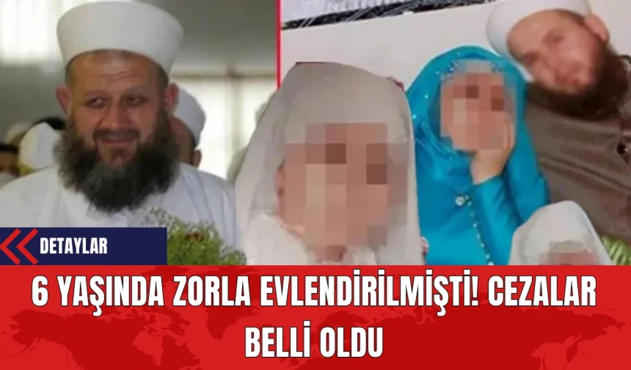 6 Yaşında Zorla Evlendirilmişti! Cezalar Belli Oldu