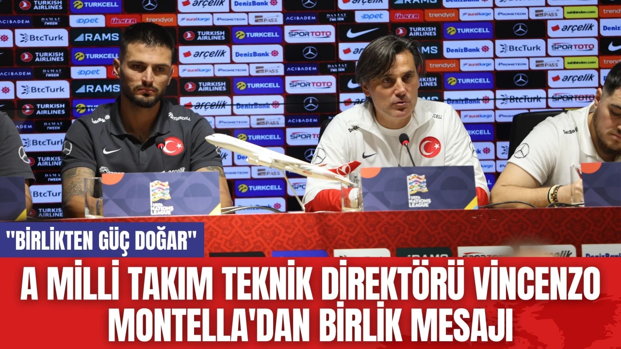 A Milli Takım Teknik Direktörü Vincenzo Montella'dan Birlik Mesajı