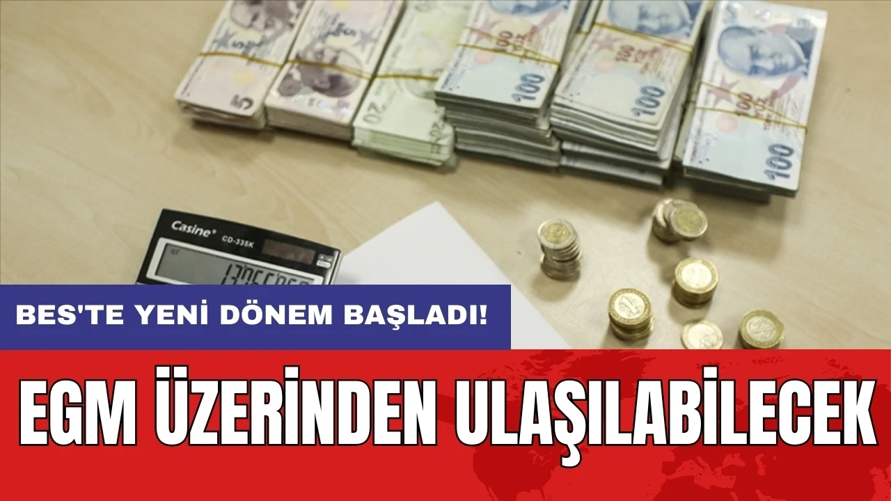 BES'te yeni dönem başladı! EGM üzerinden ulaşılabilecek