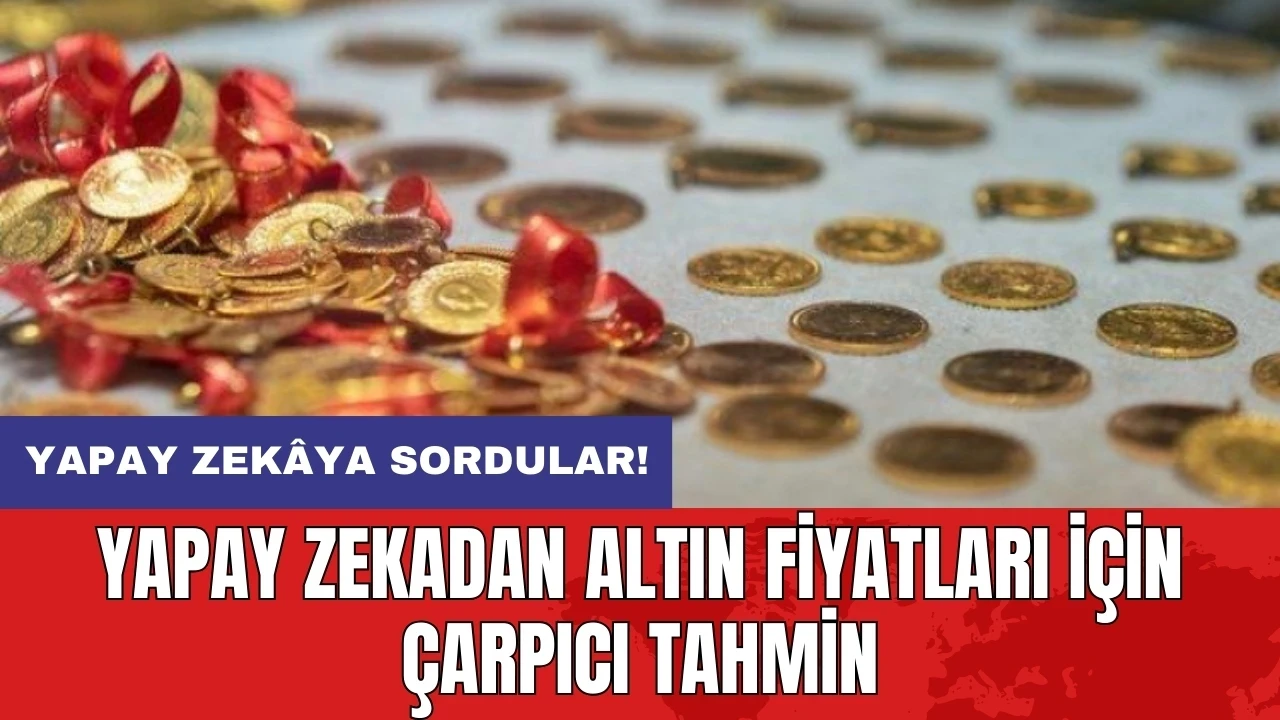 Yapay zekadan altın fiyatları için çarpıcı tahmin