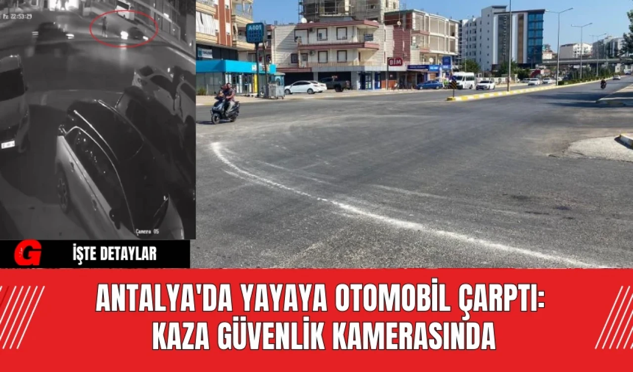 Antalya'da Yayaya Otomobil Çarptı:  Kaza Güvenlik Kamerasında