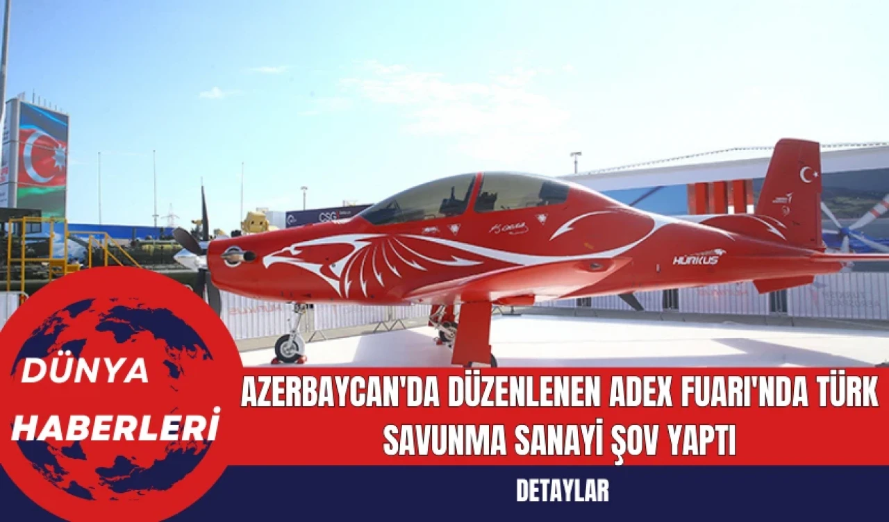 Azerbaycan'da Düzenlenen ADEX Fuarı'nda Türk Savunma Sanayi Şov Yaptı