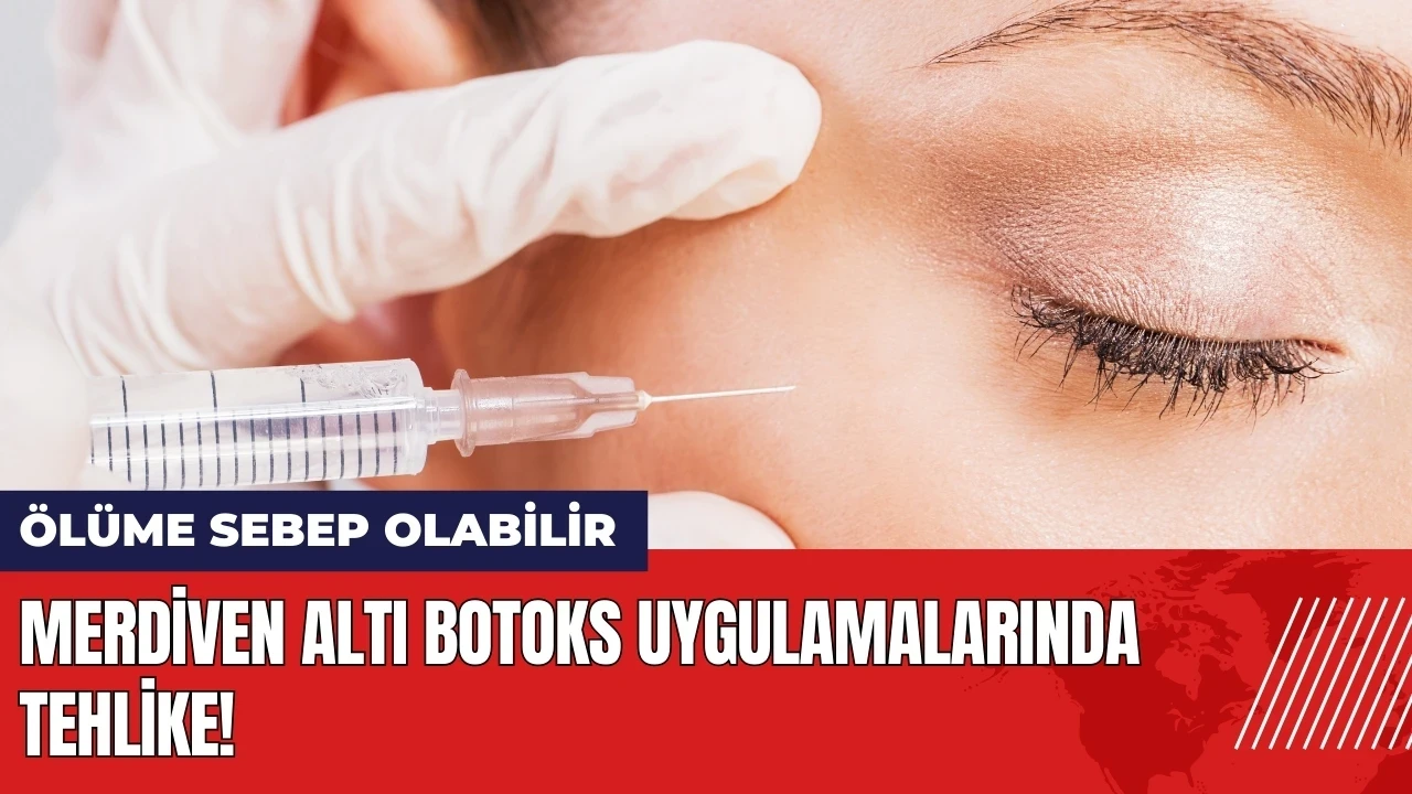 Merdiven altı botoks uygulamalarında tehlike: Ölüme sebep olabilir