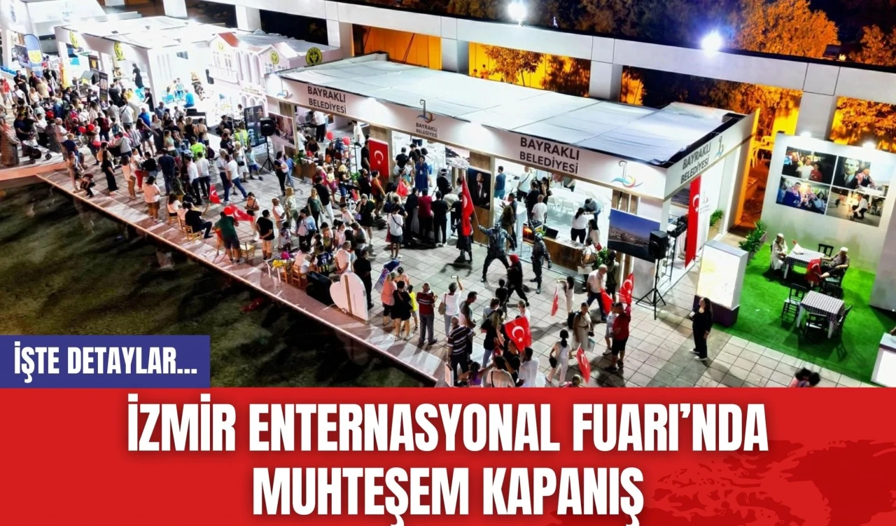 İzmir Enternasyonal Fuarı’nda Muhteşem Kapanış