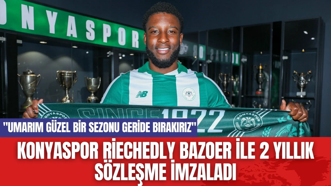 Konyaspor Riechedly Bazoer ile 2 yıllık sözleşme imzaladı