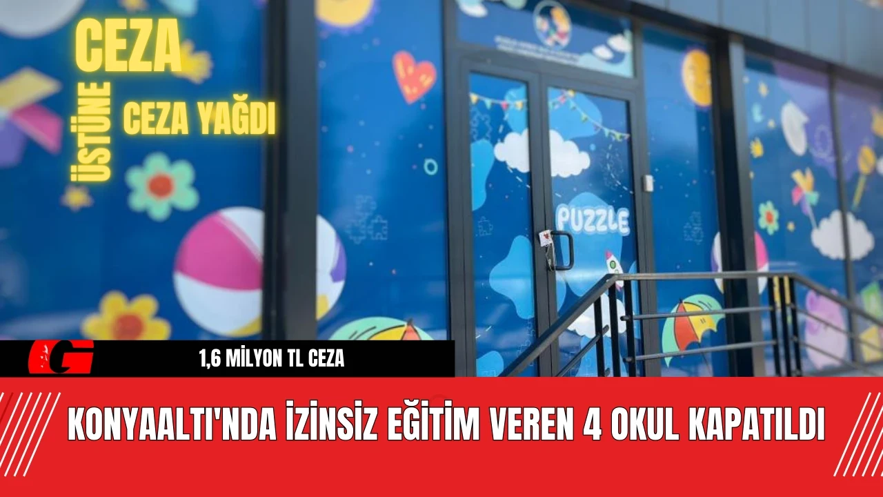 Konyaaltı'nda İzinsiz Eğitim Veren 4 Okul Kapatıldı:1,6 Milyon TL Ceza