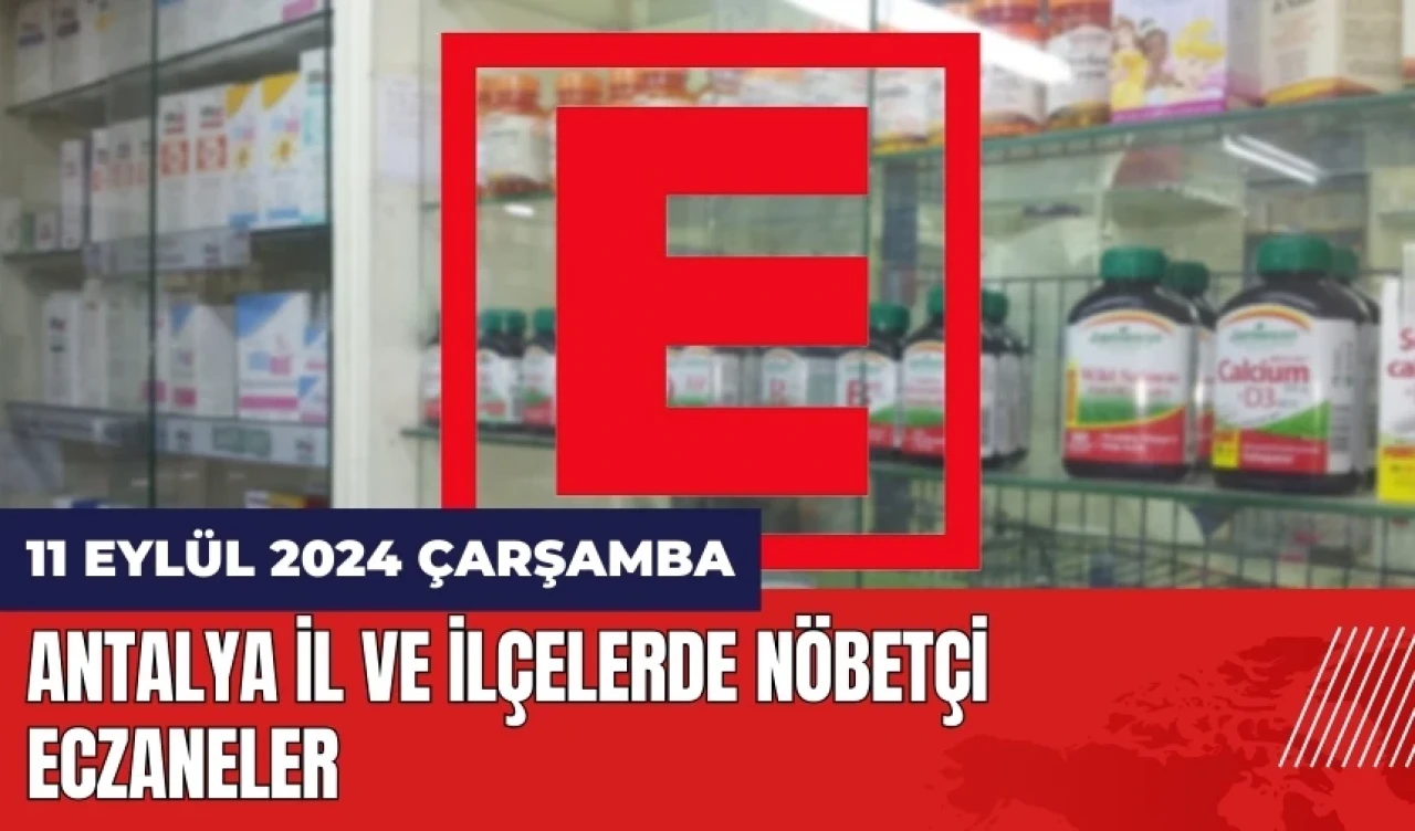 Antalya nöbetçi eczane 11 Eylül Çarşamba