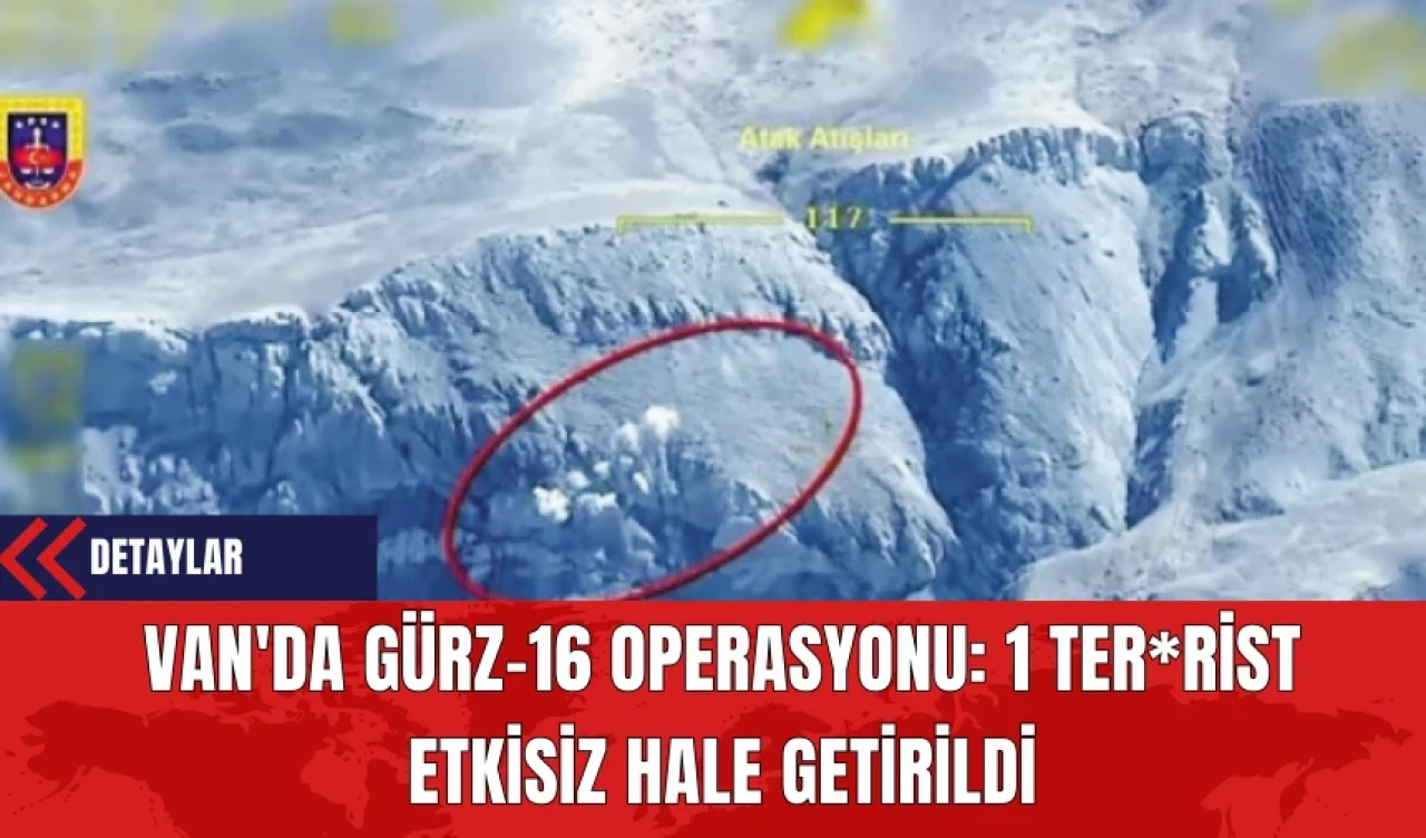 Van'da GÜRZ-16 Operasyonu: 1 Ter*rist Etkisiz Hale Getirildi