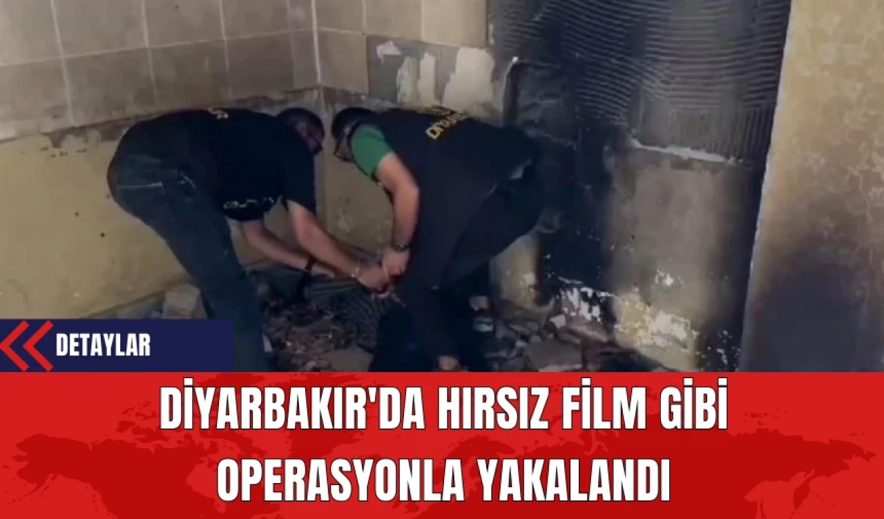 Diyarbakır'da Hırsız Film Gibi Operasyonla Yakalandı