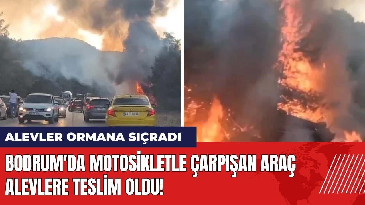 Bodrum'da motosikletle çarpışan araç alevlere teslim oldu!