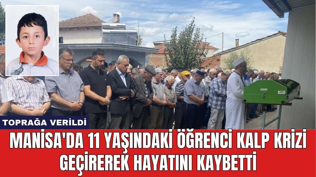 Manisa'da 11 Yaşındaki Öğrenci Kalp Krizi Geçirerek Hayatını Kaybetti