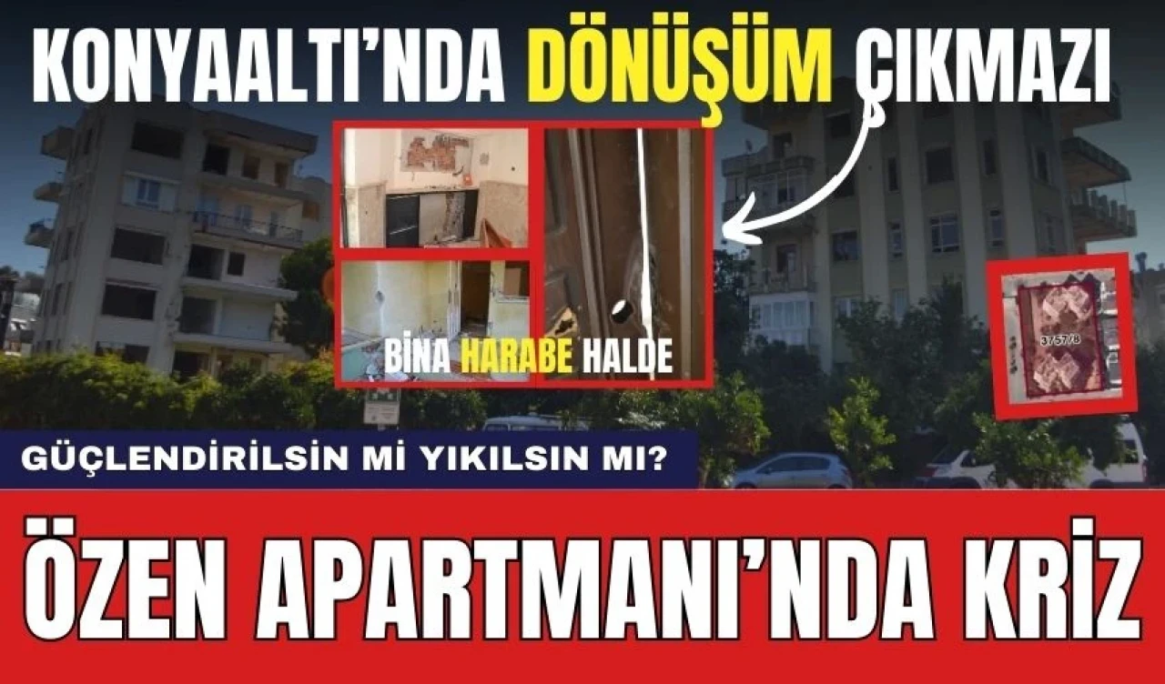 Konyaaltı'nda Dönüşüm Çıkmazı! Özen Sitesi'nden Güçlendirme Çağrısı