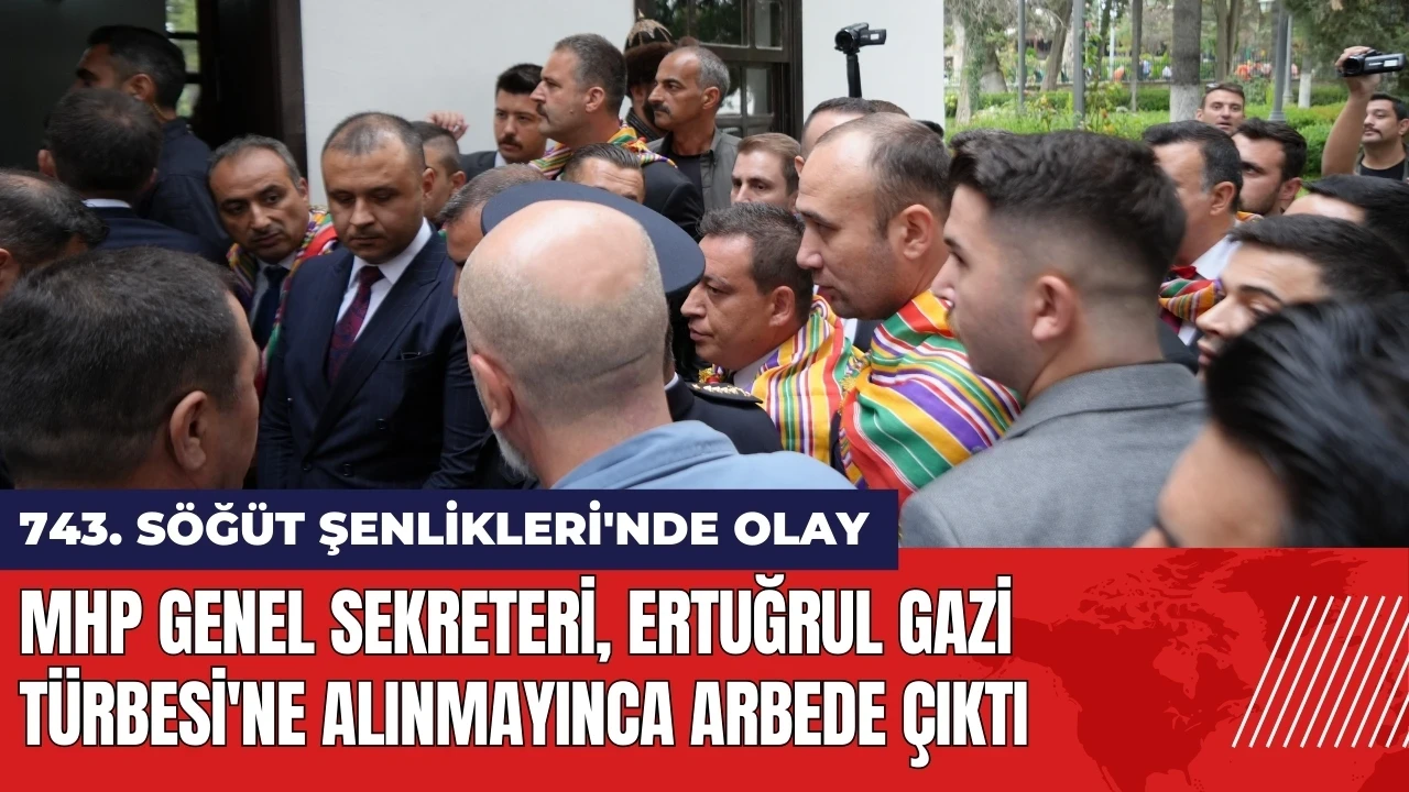 MHP Genel Sekreteri Ertuğrul Gazi Türbesi'ne alınmayınca arbede çıktı