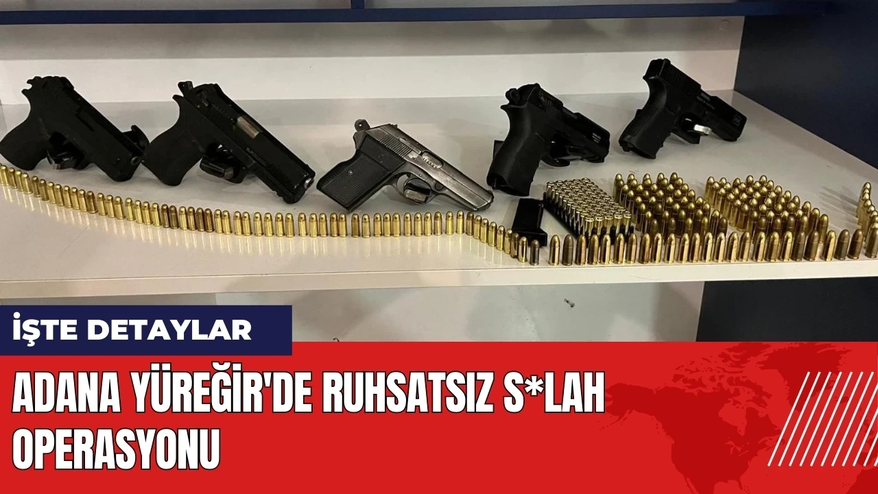 Adana Yüreğir'de ruhsatsız s*lah operasyonu