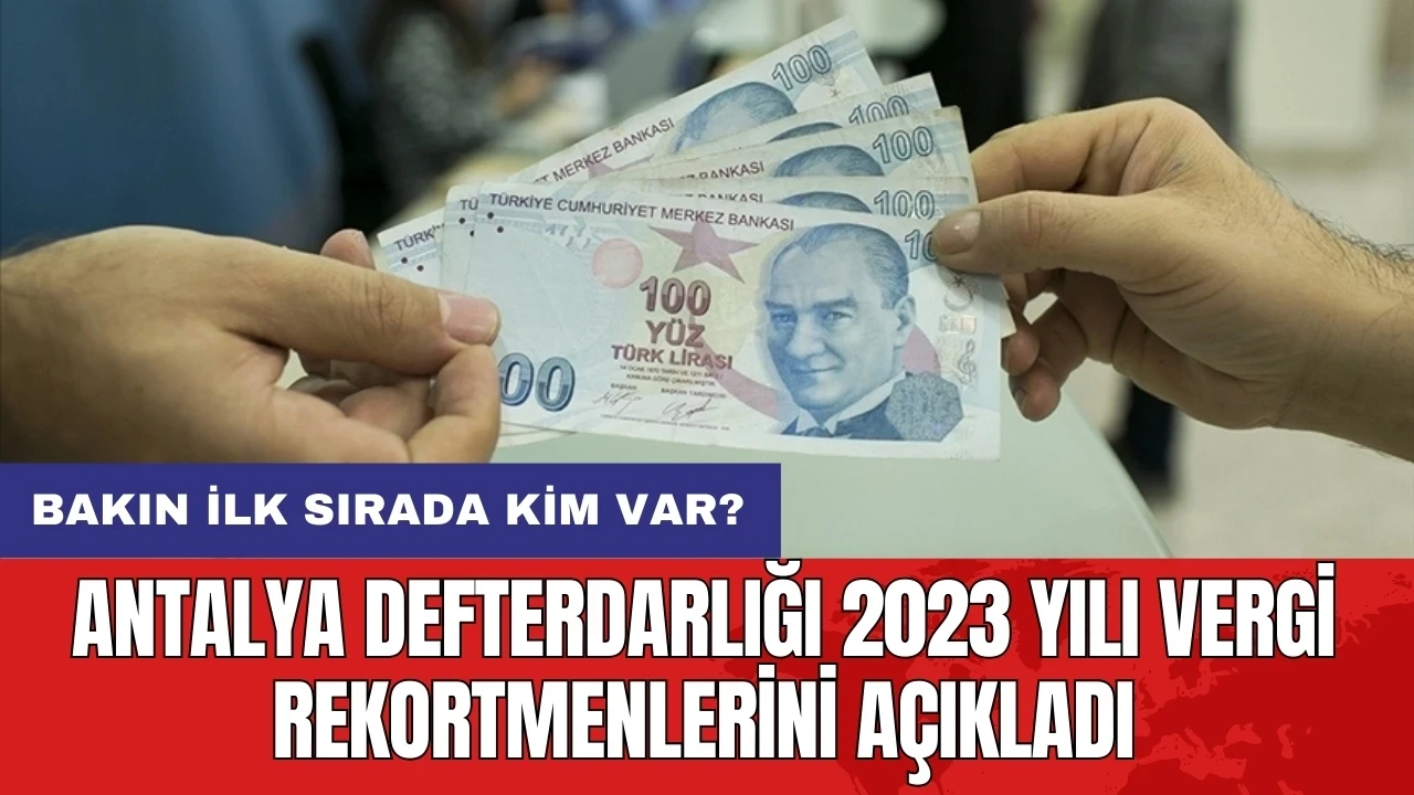 Antalya Defterdarlığı 2023 yılı vergi rekortmenlerini açıkladı