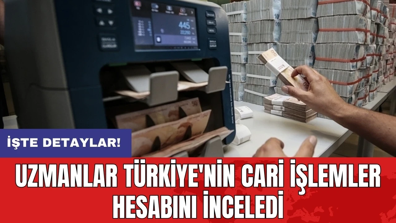 Uzmanlar Türkiye'nin cari işlemler hesabını inceledi