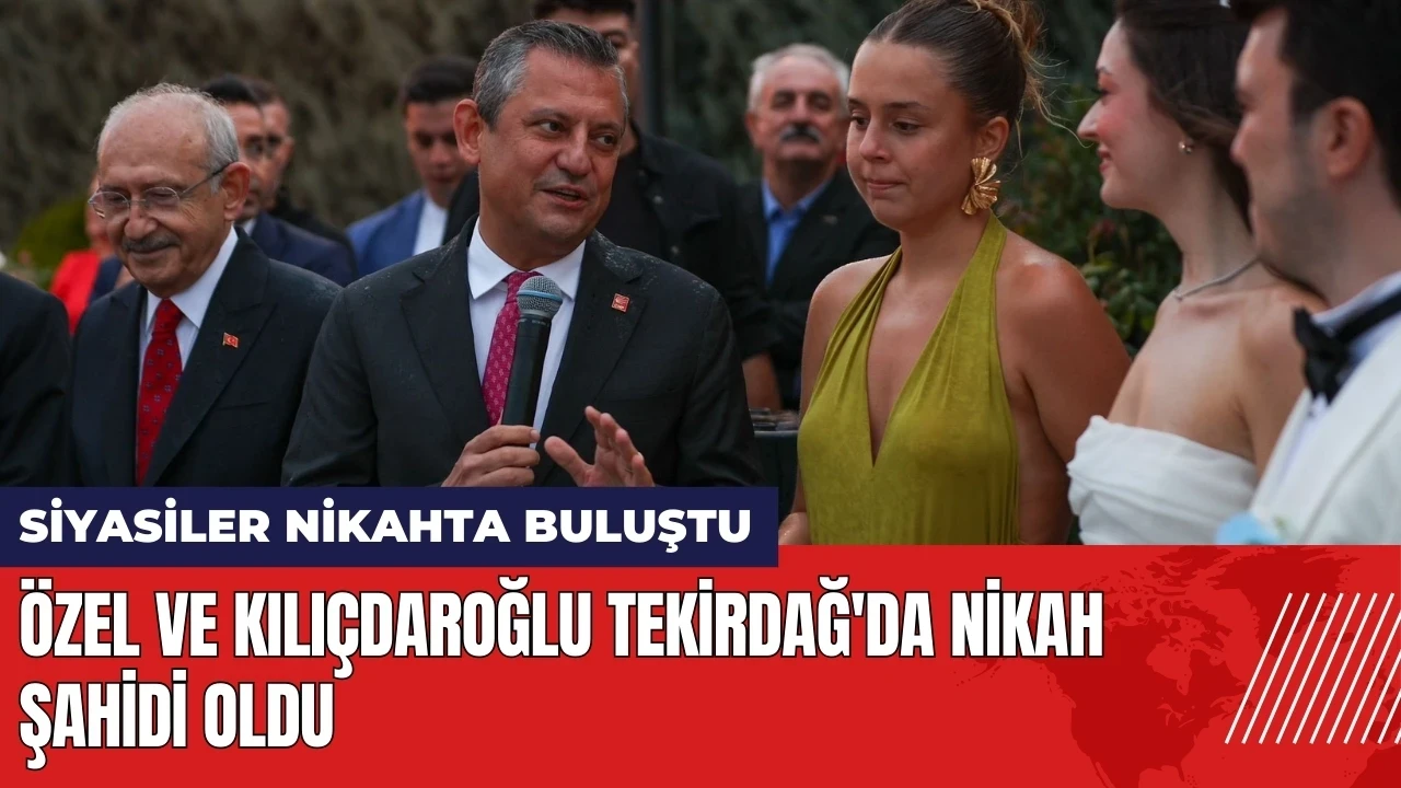 Özel ve Kılıçdaroğlu Tekirdağ'da nikah şahidi oldu