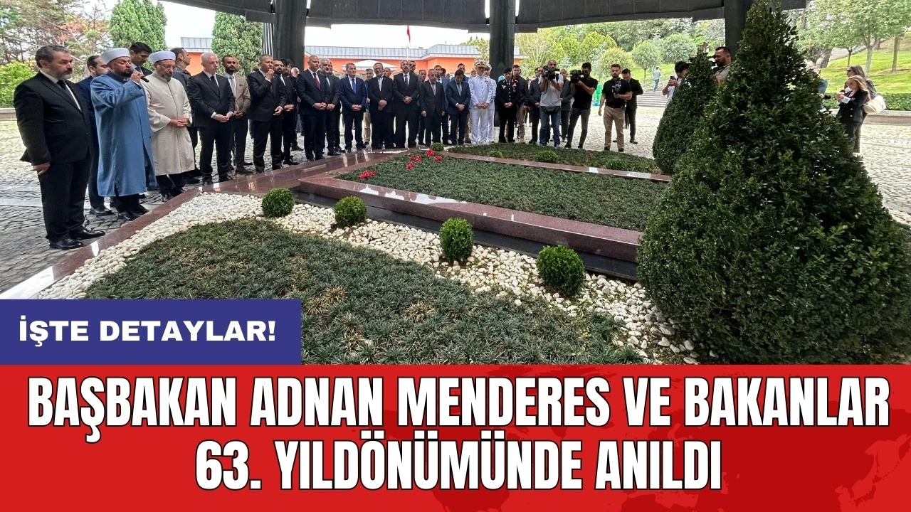 Başbakan Adnan Menderes ve Bakanlar 63. yıl dönümünde anıldı