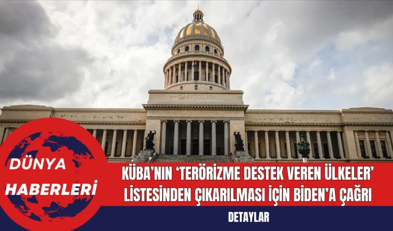 Küba’nın ‘Terörizme Destek Veren Ülkeler’ Listesinden Çıkarılması İçin Biden’a Çağrı