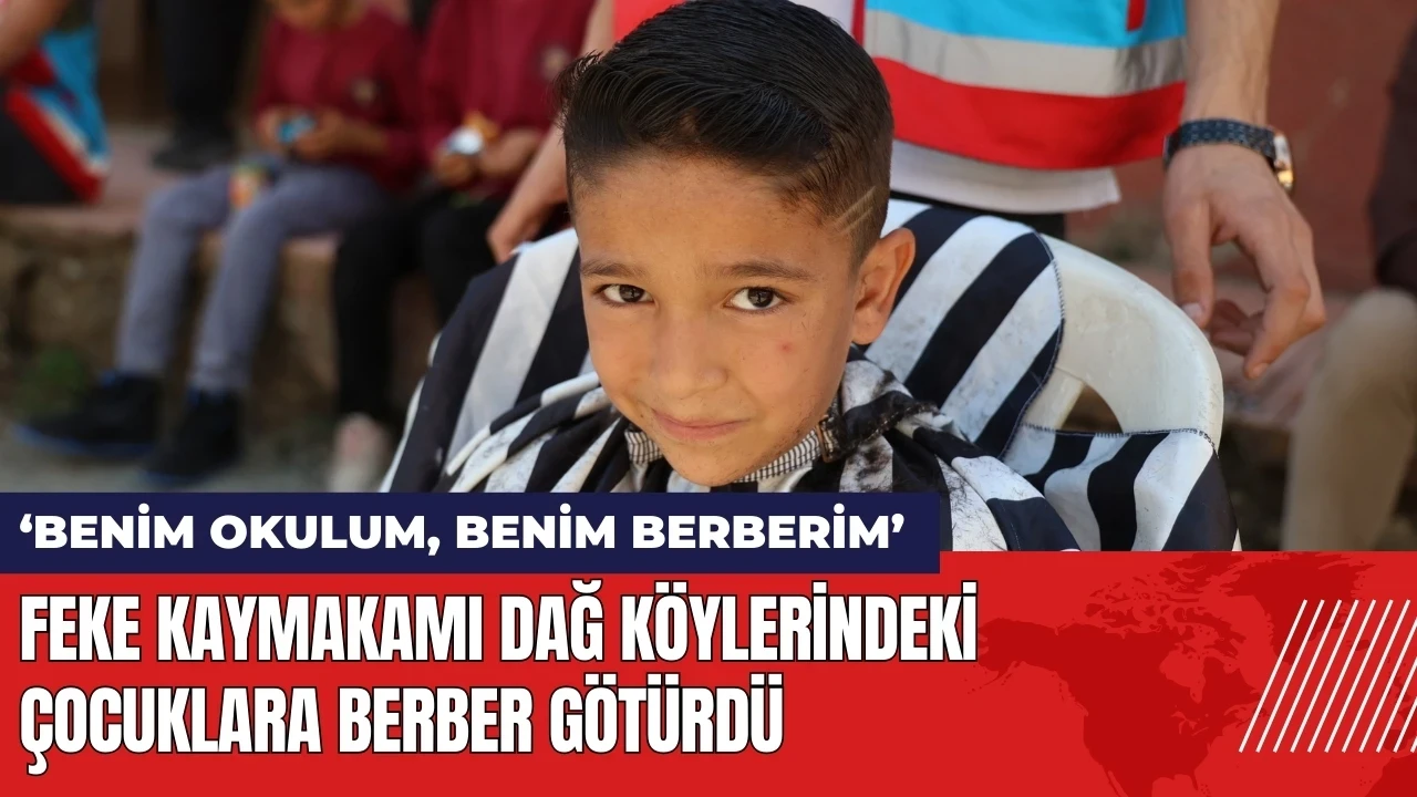 Feke Kaymakamı dağ köylerindeki çocuklara berber götürdü