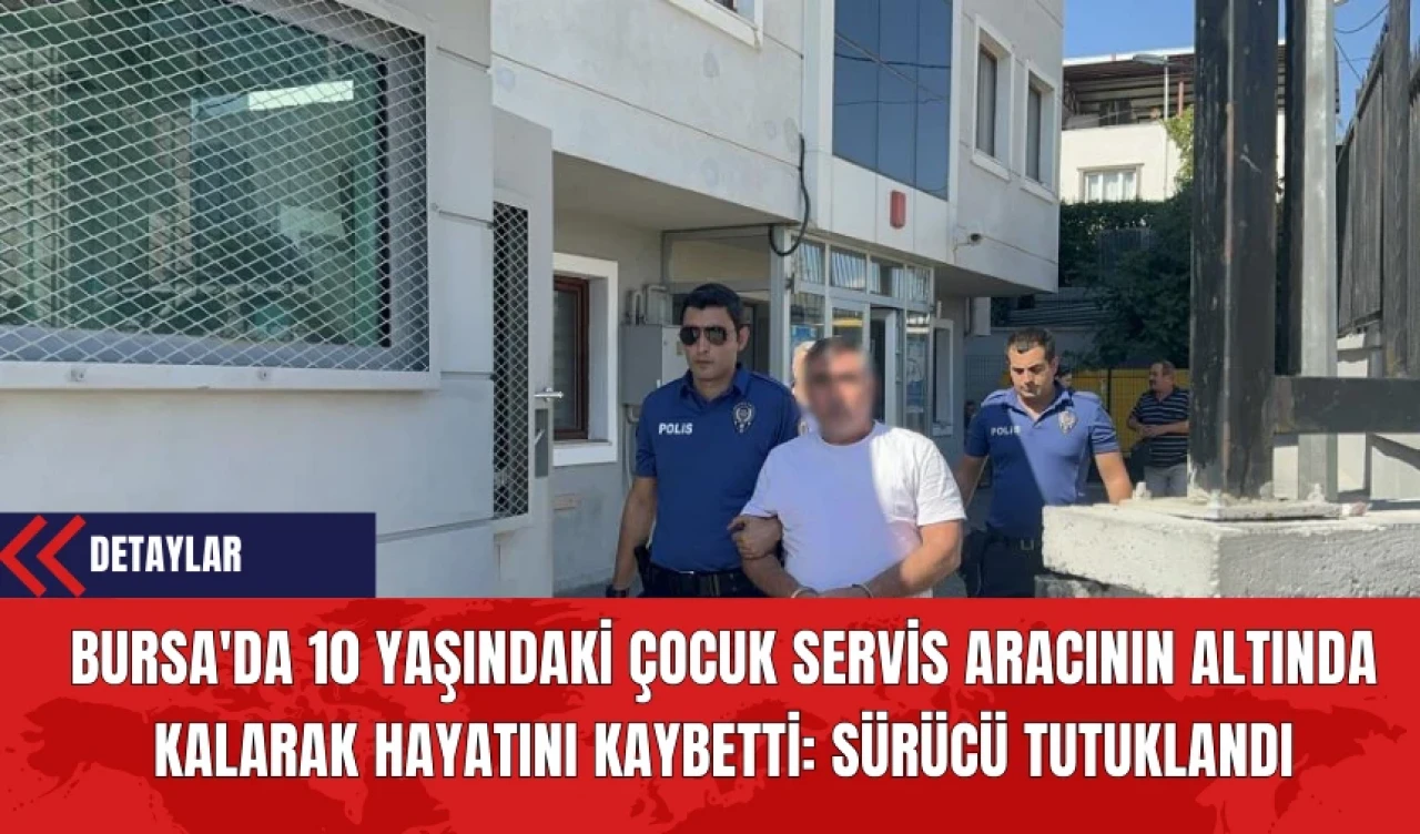 Bursa'da Kaykay Süren 10 Yaşındaki Çocuk Servis Aracının Altında Kalarak Hayatını Kaybetti: Sürücü Tutuklandı